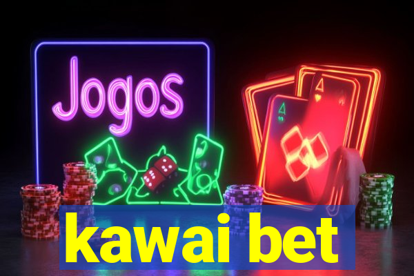 kawai bet